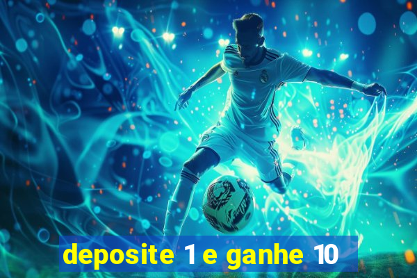 deposite 1 e ganhe 10